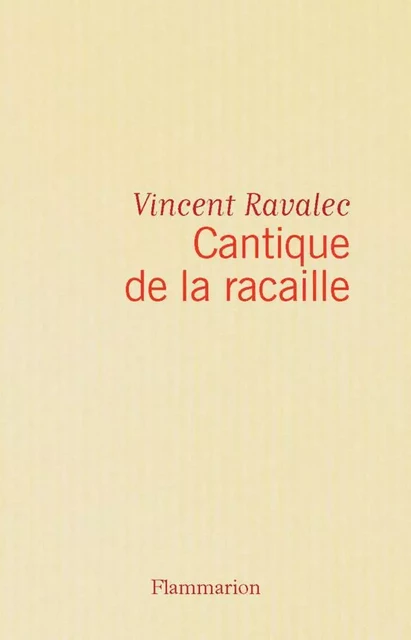 Cantique de la racaille - Vincent Ravalec - Flammarion