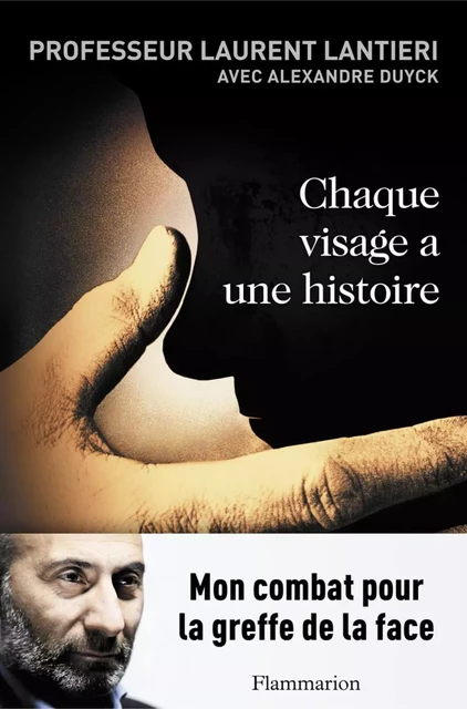 Chaque visage a une histoire - Laurent Lantieri, Alexandre Duyck - Flammarion