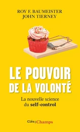 Le pouvoir de la volonté. La nouvelle science du self-control