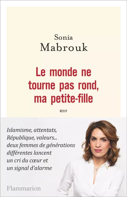 Le monde ne tourne pas rond, ma petite-fille - Sonia Mabrouk - Flammarion