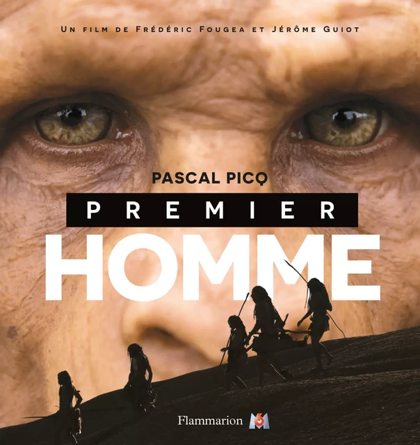 Premier Homme - L’édition illustrée avec les images du film - Pascal Picq - Flammarion