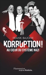 Korruption ! Au coeur du système nazi