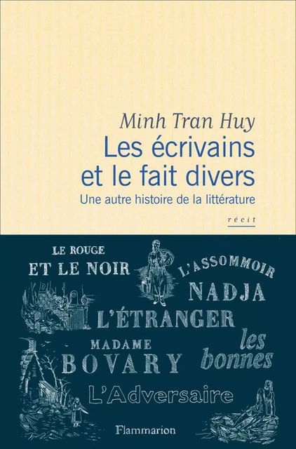 Les écrivains et le faits divers - Minh Tran Huy - Flammarion