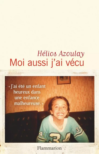 Moi aussi j'ai vécu - Hélios Azoulay - Flammarion