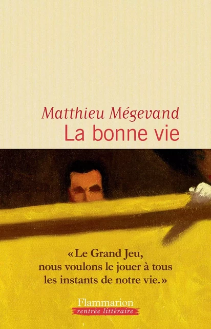 La bonne vie - Matthieu Mégevand - Flammarion