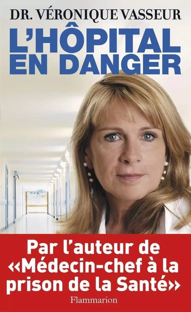 L'Hôpital en danger - Véronique Vasseur - Flammarion