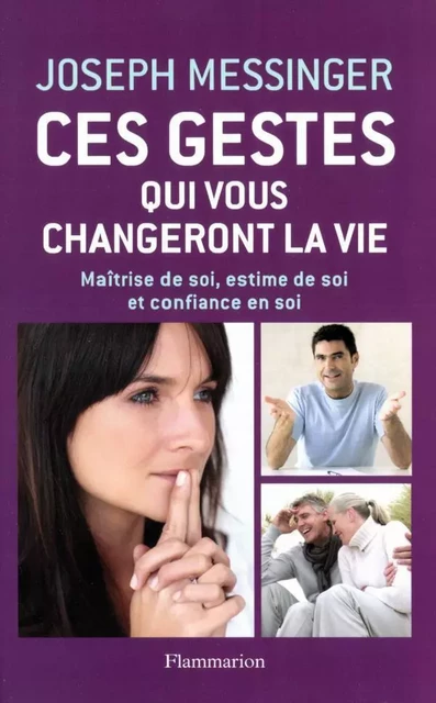 Ces gestes qui vous changeront la vie - Joseph Messinger - Flammarion