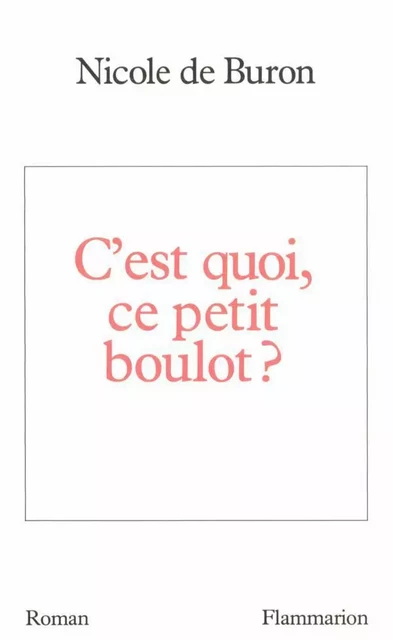 C'est quoi, ce petit boulot ? - Nicole de Buron - Flammarion