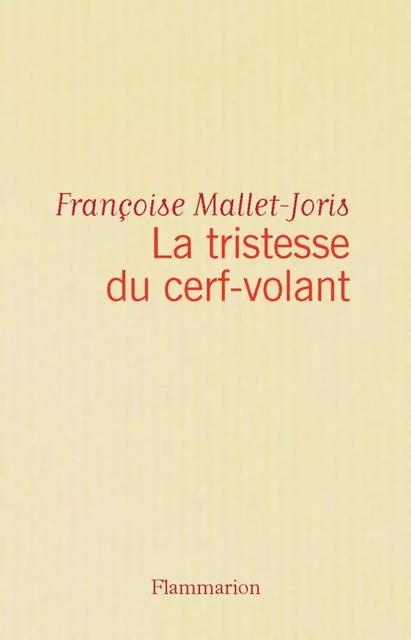 La tristesse du cerf-volant - Françoise Mallet-Joris - Flammarion