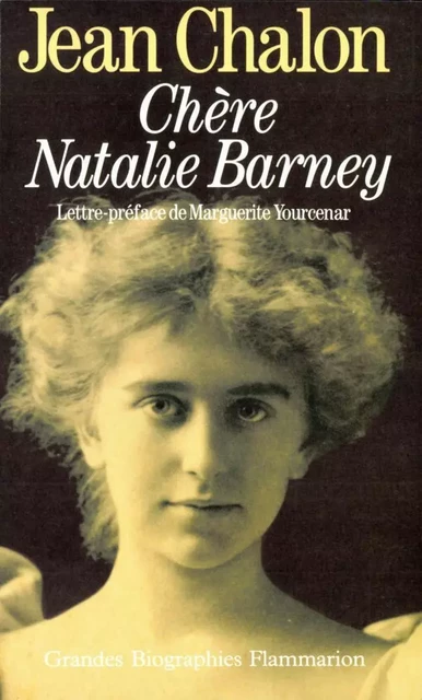 Chère Natalie Barney - Jean Chalon - Flammarion