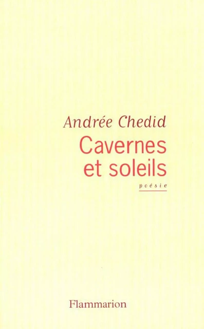 Cavernes et soleils - Andrée Chedid - Flammarion