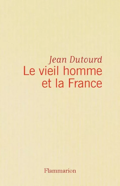 Le vieil homme et la France - jean dutourd - Flammarion