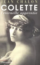 Colette. L'éternelle apprentie