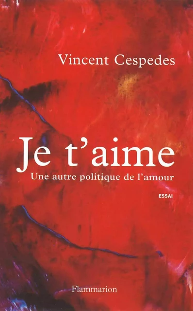 Je t'aime - Vincent Cespedes - Flammarion