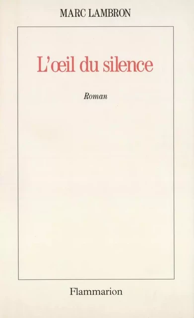 L'œil du silence - Marc Lambron - Flammarion