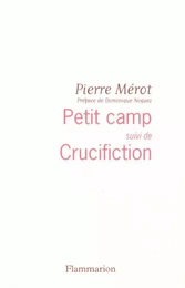 Petit camp, suivi de Crucifiction