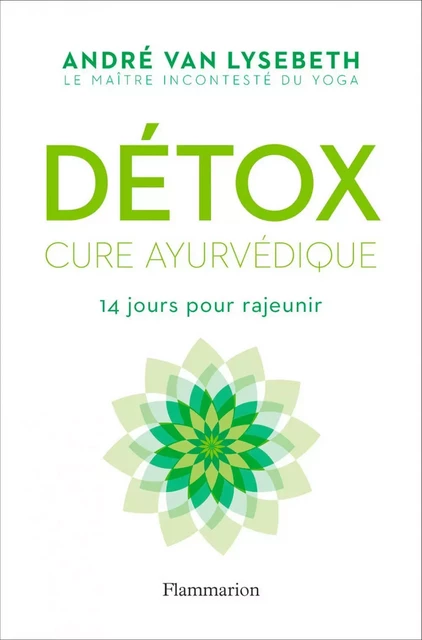 Détox. Cure ayurvédique - André Van Lysebeth - Flammarion