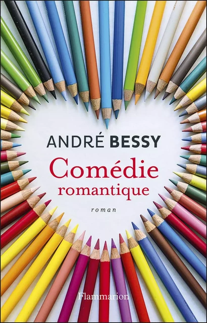 Comédie romantique - André Bessy - Flammarion