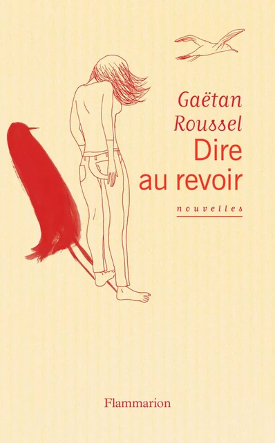 Dire au revoir - Gaëtan Roussel - Flammarion