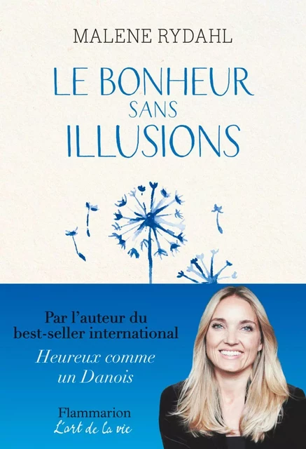 Le Bonheur sans illusions - Malene Rydahl - Flammarion