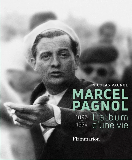 Marcel Pagnol - Nicolas Pagnol - Flammarion