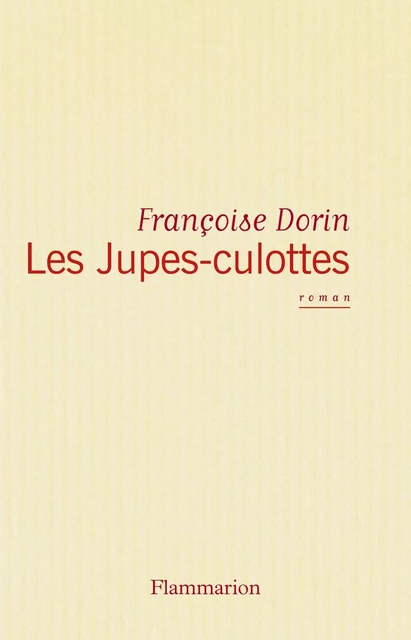 Les Jupes-culottes - Françoise Dorin - Flammarion