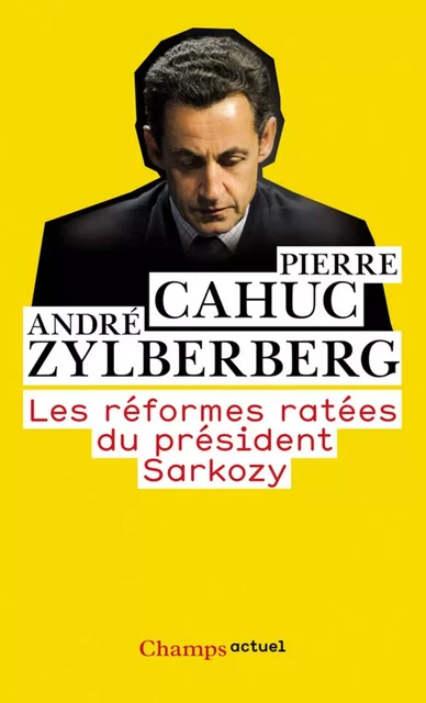 Les réformes ratées du président Sarkozy - Pierre Cahuc, André Zylberberg - Flammarion