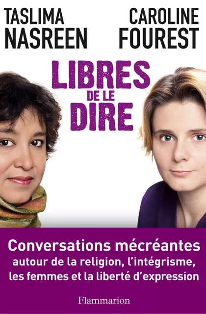 Libres de le dire - Caroline Fourest, Taslima Nasreen - Flammarion