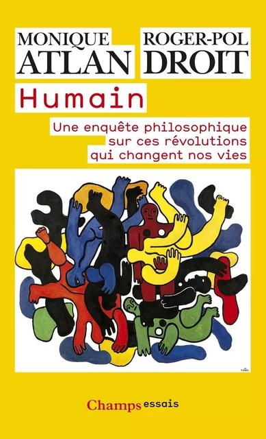 Humain. Une enquête philosophique sur ces révolutions qui changent nos vies - Monique Atlan, Roger-Pol Droit - Flammarion