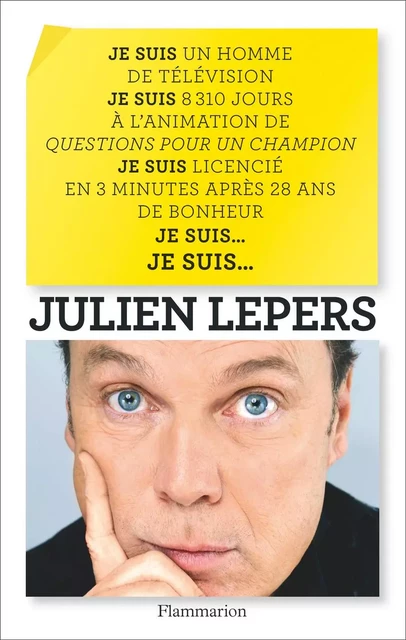 Je suis un homme de télévision, je suis... - Julien Lepers - Flammarion