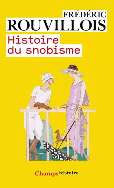 Histoire du snobisme - Frédéric Rouvillois - Flammarion