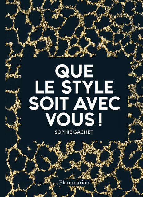 Que le style soit avec vous ! - Sophie Gachet - Flammarion