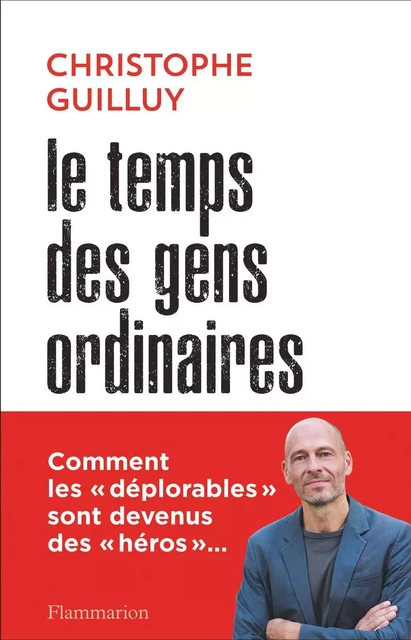 Le temps des gens ordinaires - Christophe Guilluy - Flammarion