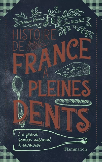 Histoire de France à pleines dents - Stéphane Hénaut, Jeni Mitchell - Flammarion