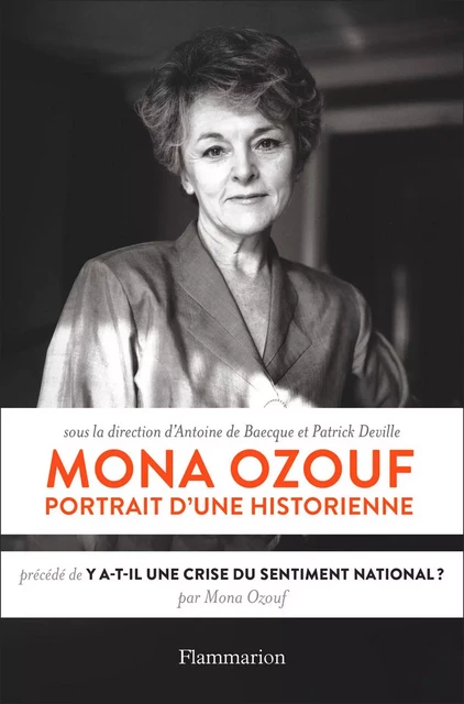 Mona Ozouf. Portrait d'une historienne - Antoine de Baecque, Patrick Deville,  Anonyme - Flammarion