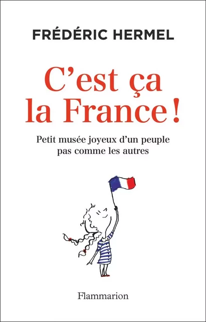 C’est ça la France ! - Frédéric Hermel - Flammarion