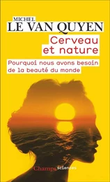 Cerveau et nature. Pourquoi nous avons besoin de la beauté du monde