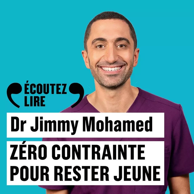 Zéro contrainte pour rester jeune. Il n'y a pas d'âge pour commencer ! - Jimmy Mohamed - Flammarion