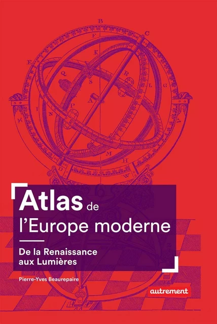 Atlas de l'Europe moderne. De la Renaissance aux Lumières - Pierre-Yves Beaurepaire - Autrement