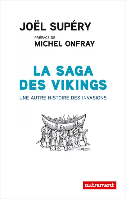 La saga des Vikings. Une autre histoire des invasions - Joël Supéry - Autrement