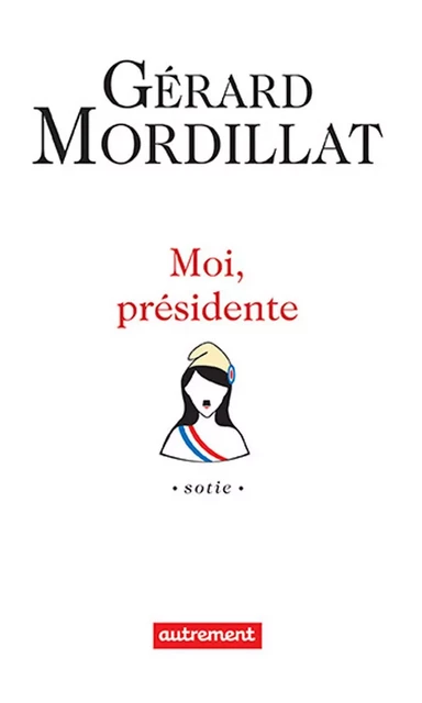 Moi, présidente - Gérard Mordillat - Autrement