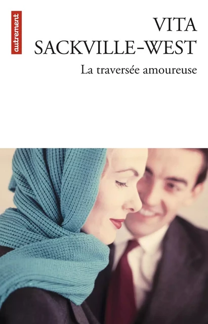 La Traversée amoureuse - Vita Sackville-West - Autrement