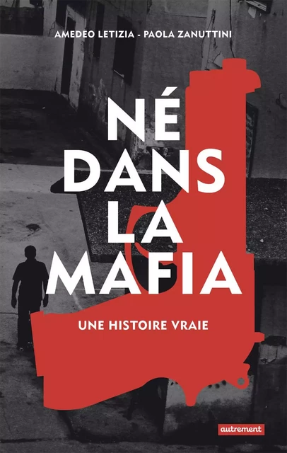 Né dans la mafia. Une histoire vraie - Amedeo Letizia, Paola Zanuttini - Autrement