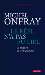 Le réel n'a pas eu lieu. Le principe de Don Quichotte