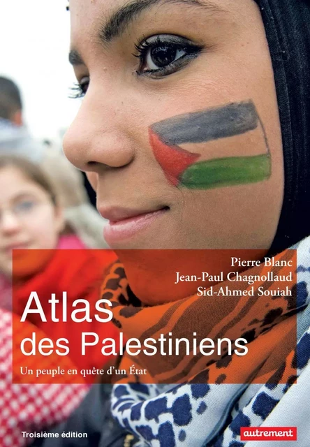 Atlas des Palestiniens. Un peuple en quête d'un État - Pierre Blanc, Jean-Paul Chagnollaud, Sid-Ahmed Souiah - Autrement