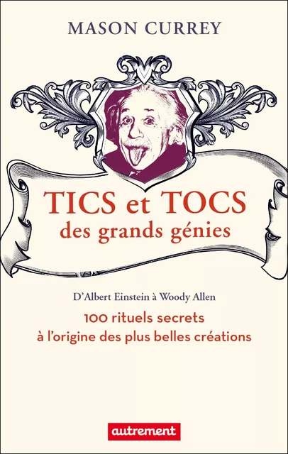 Tics et tocs des grands génies - Mason Currey - Autrement