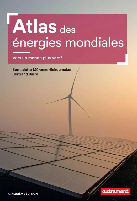 Atlas des énergies mondiales - Bernadette Mérenne-Schoumaker, Bertrand Barré - Autrement