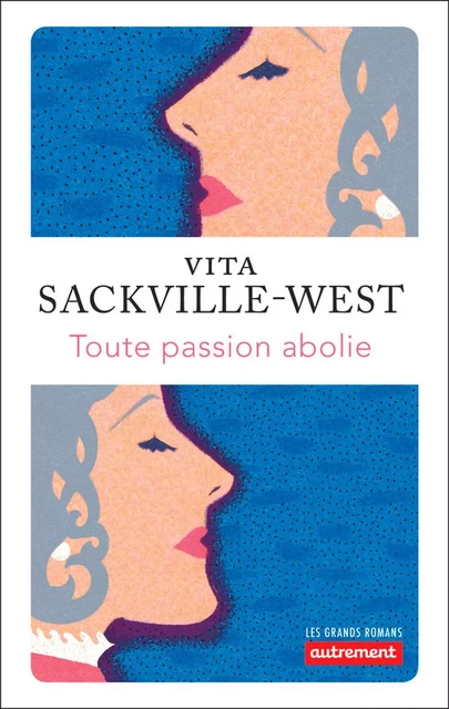 Toute passion abolie - Vita Sackville-West - Autrement