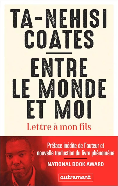 Entre le monde et moi. Lettre à mon fils - Ta-Nehisi Coates - Autrement