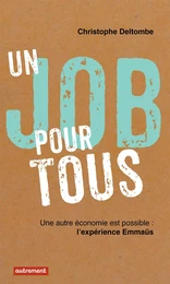 Un job pour tous. Une autre économie est possible : l'expérience Emmaüs